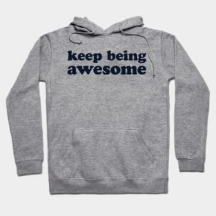 Keep Being Awesome Hoodie